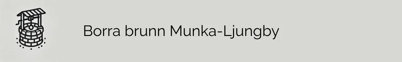 Borra brunn Munka-Ljungby